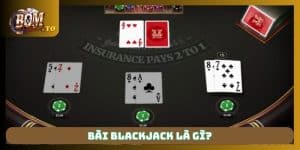 Bài blackjack là gì