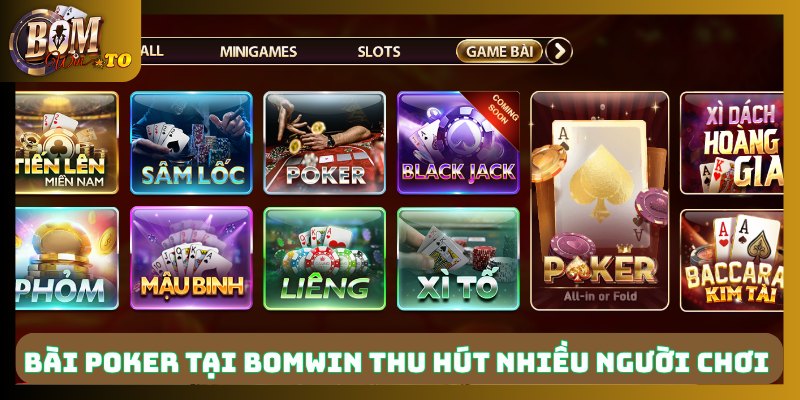 Bài Poker tại Bomwin thu hút nhiều người chơi