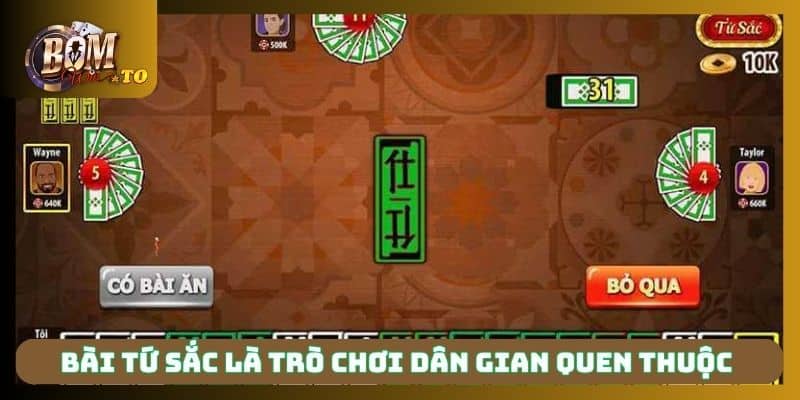 Bài tứ sắc là trò chơi dân gian quen thuộc 