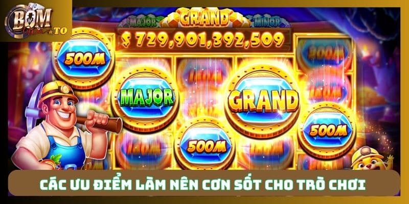 Các ưu điểm làm nên cơn sốt cho trò chơi 