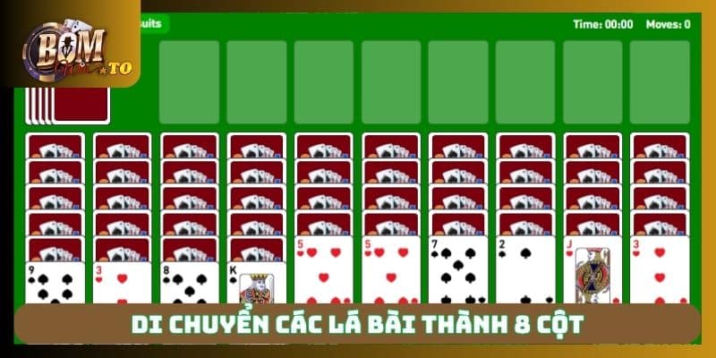 Di chuyển các lá bài thành 8 cột