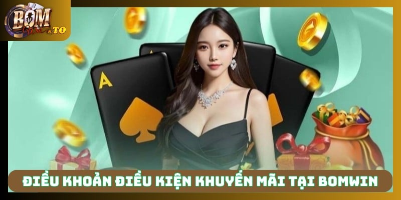 Điều khoản điều kiện khuyến mãi tại Bomwin