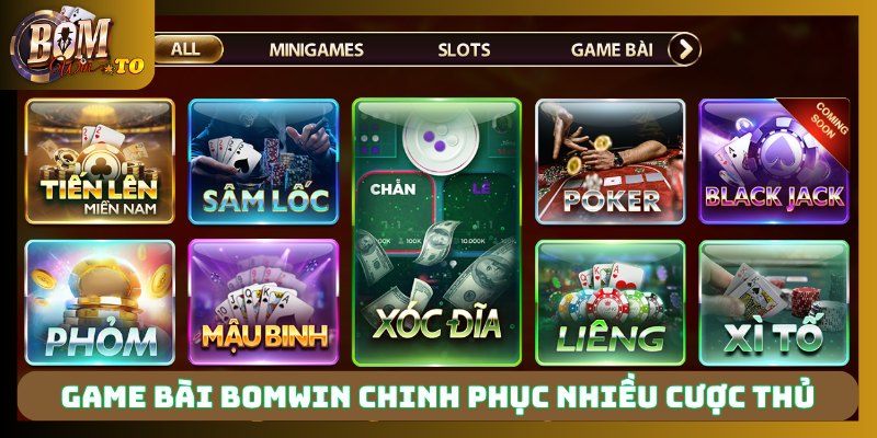 Game bài Bomwin chinh phục nhiều cược thủ 