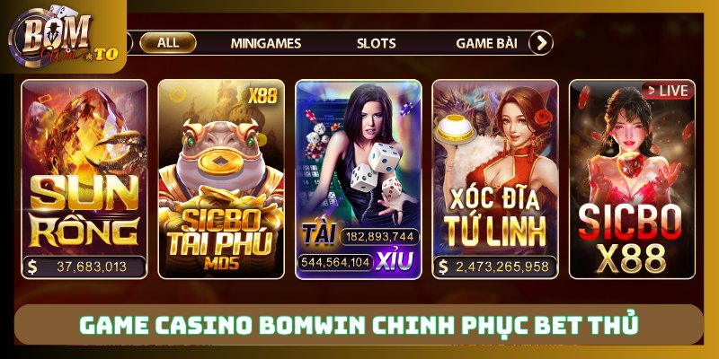 Game casino Bomwin chinh phục bet thủ
