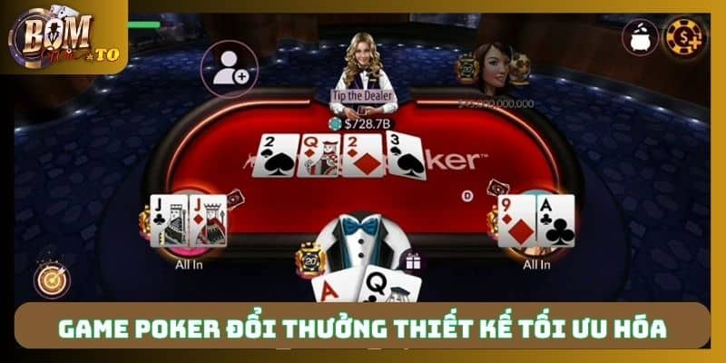 Game poker đổi thưởng thiết kế tối ưu hóa 