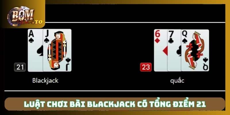 Luật chơi bài Blackjack có tổng điểm 21