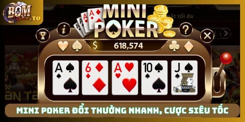 Mini poker đổi thưởng nhanh, cược siêu tốc 
