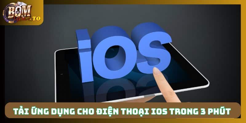 Tải ứng dụng cho điện thoại iOS trong 3 phút