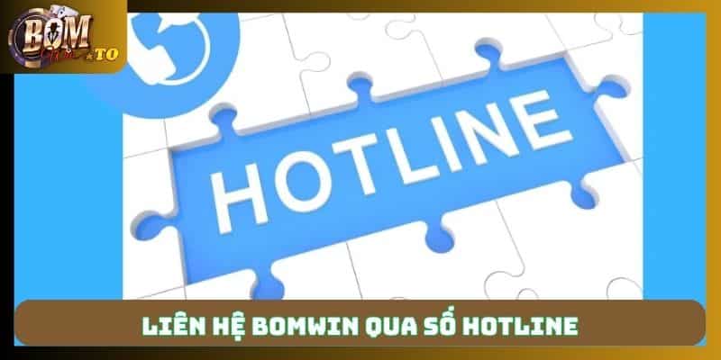 Thực hiện liên hệ Bomwin qua số hotline nhanh chóng