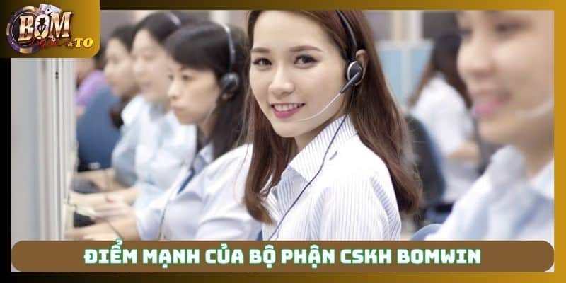 Ưu điểm của bộ phận CSKH tại Bomwin