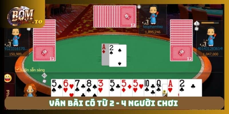 Ván bài có từ 2 - 4 người chơi 