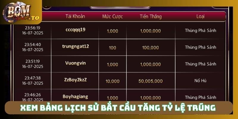 Xem bảng lịch sử bắt cầu tăng tỷ lệ trúng 