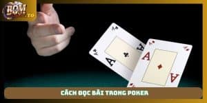 Cách đọc bài trong poker