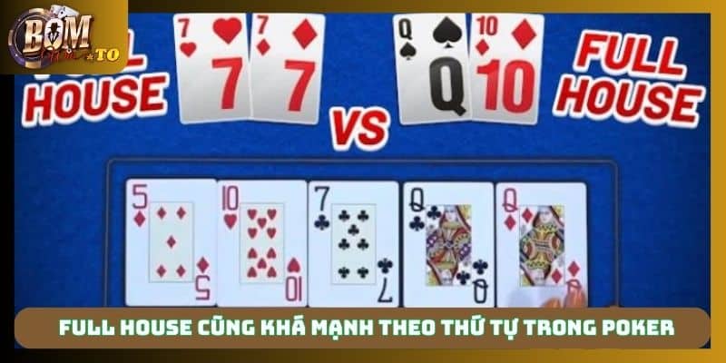 Full House cũng khá mạnh theo thứ tự trong poker