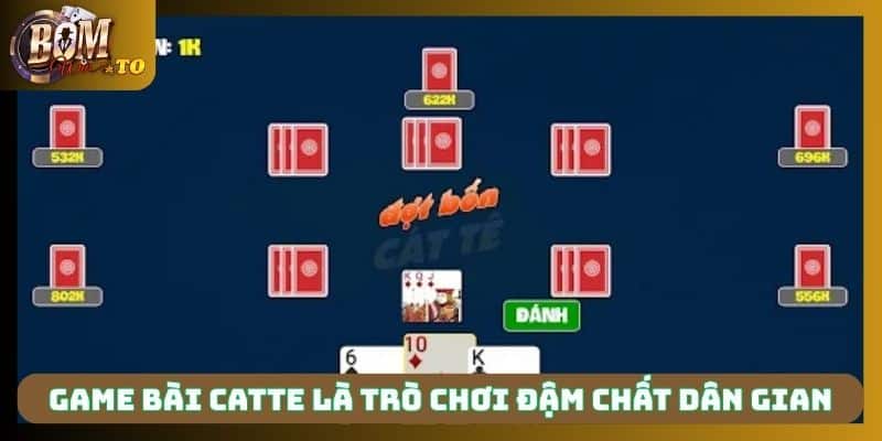 Game bài Catte là trò chơi đậm chất dân gian