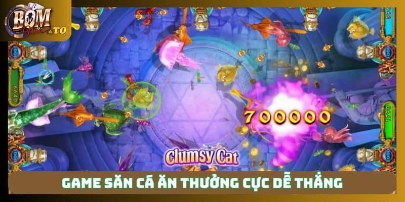 Game săn cá ăn thưởng cực dễ thắng