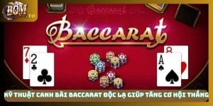 kỹ thuật canh bài baccarat