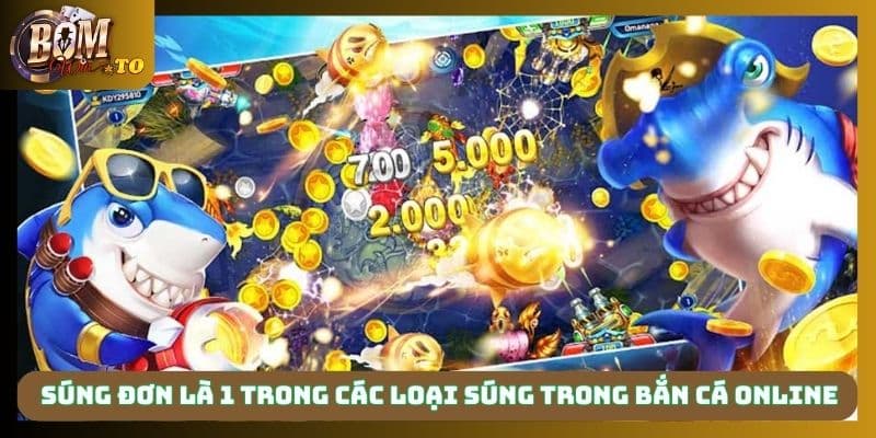 Súng đơn là 1 trong các loại súng trong bắn cá online cơ bản