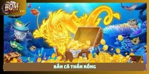 Bắn Cá Thần Rồng