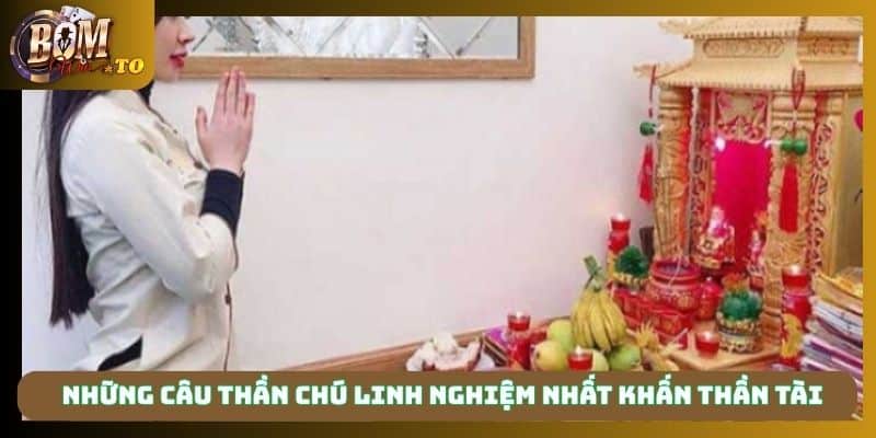 Những câu thần chú linh nghiệm nhất khấn Thần tài