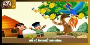 Nổ hũ ăn khế trả vàng