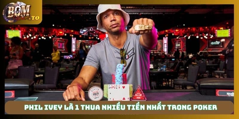 Phil Ivey là 1 trong những người thua nhiều tiền nhất trong Poker