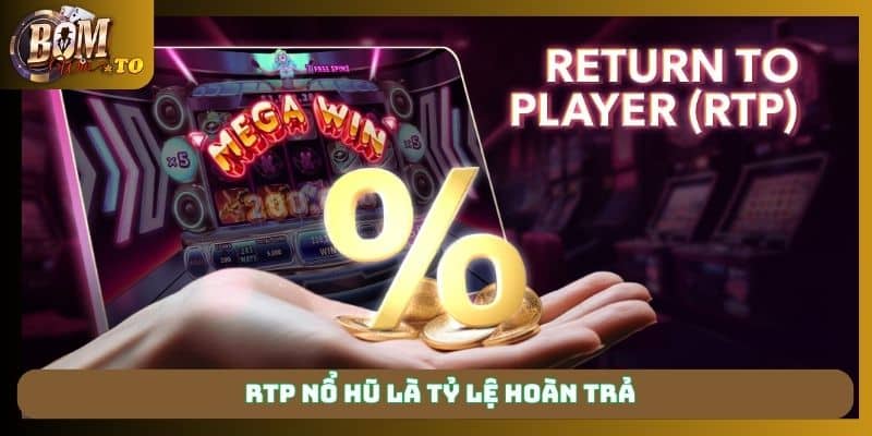 RTP nổ hũ là tỷ lệ hoàn trả