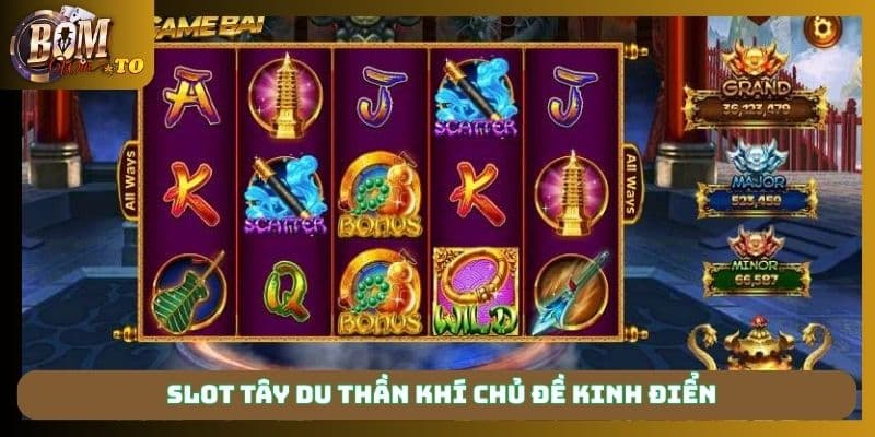 Slot Tây Du Thần Khí chủ đề kinh điển