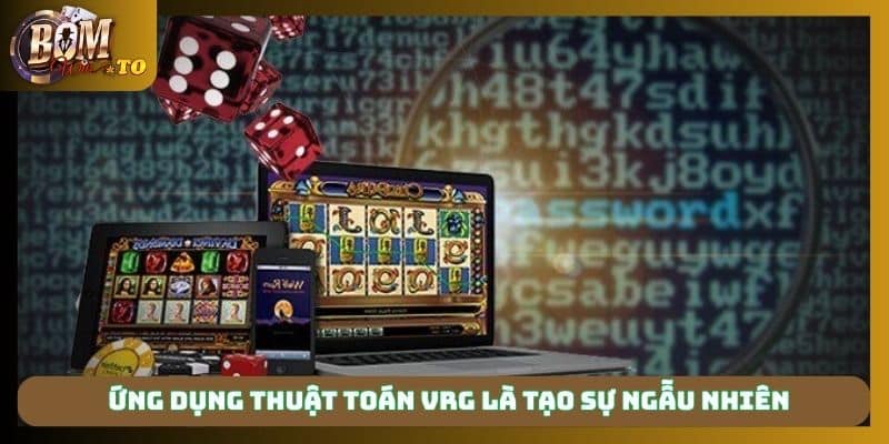 Ứng dụng thuật toán VRG là tạo sự ngẫu nhiên
