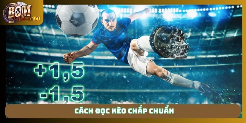 Cách đọc kèo chấp chuẩn