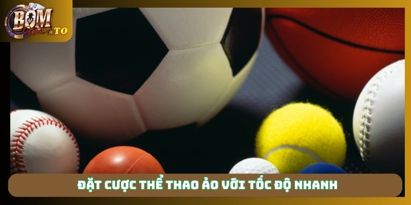 Đặt cược thể thao ảo với tốc độ nhanh