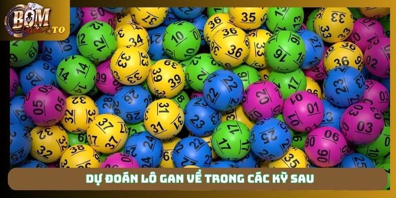 Dự đoán lô gan về trong các kỳ sau