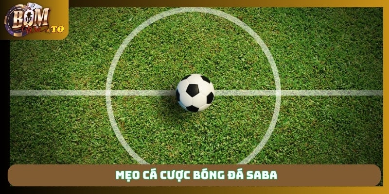 Mẹo cá cược bóng đá Saba